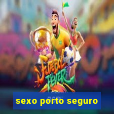 sexo porto seguro